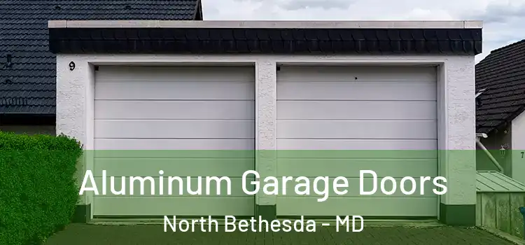  Aluminum Garage Doors North Bethesda - MD