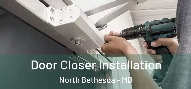 Door Closer Installation North Bethesda - MD