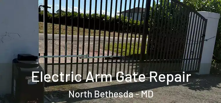 Electric Arm Gate Repair North Bethesda - MD