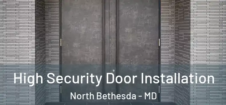 High Security Door Installation North Bethesda - MD