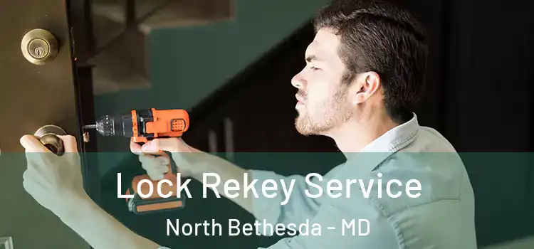 Lock Rekey Service North Bethesda - MD