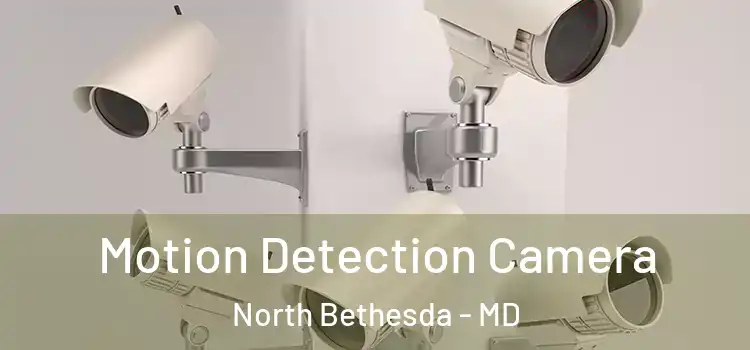 Motion Detection Camera North Bethesda - MD