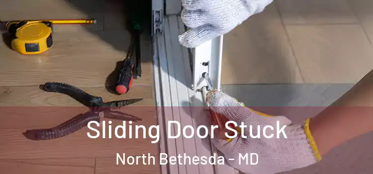 Sliding Door Stuck North Bethesda - MD