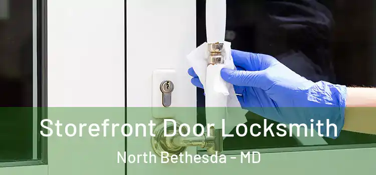 Storefront Door Locksmith North Bethesda - MD
